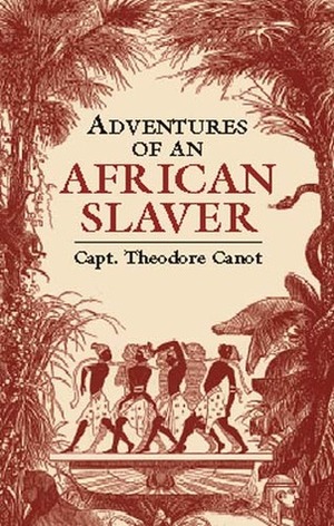Adventures of an African Slaver by Theodore Canot