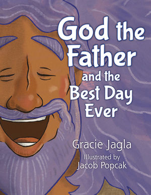 God the Father and the Best Day Ever by Gracie Jagla