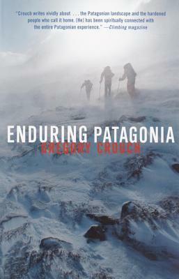 Enduring Patagonia by Gregory Crouch