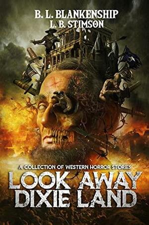 Look Away Dixie Land by L.B. Stimson, B.L. Blankenship