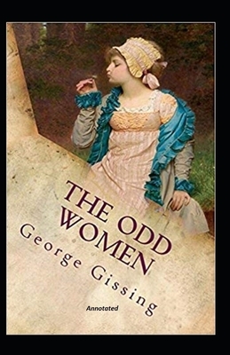 The Odd Women Annotated by George Gissing