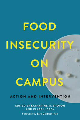 Food Insecurity on Campus: Action and Intervention by Clare L Cady, Katharine M Broton, Sara Goldrick-Rab