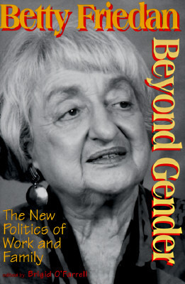 Beyond Gender: The New Politics of Work and Family by Betty Friedan