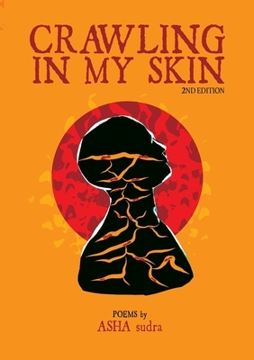 crawling in my skin: 2nd Edition by Asha Sudra