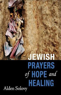 Jewish Prayers of Hope and Healing by Alden Solovy