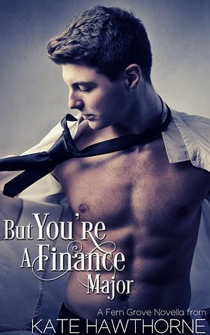 But You're a Finance Major by Kate Hawthorne