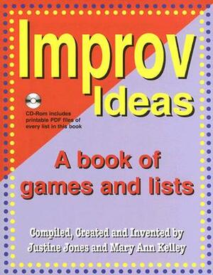 Improv Ideas: A Book of Games and Lists [With CDROM] by Justine Jones, Mary Ann Kelley