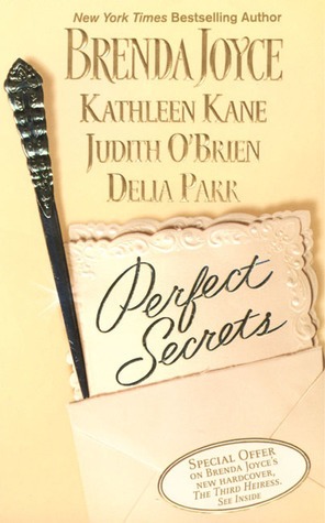 Perfect Secrets by Brenda Joyce, Judith O'Brien, Delia Parr
