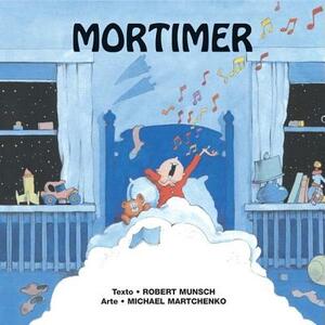 Mortimer = Mortimer Mortimer by Robert Munsch