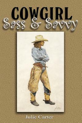 Cowgirl Sass & Savvy by Julie Carter