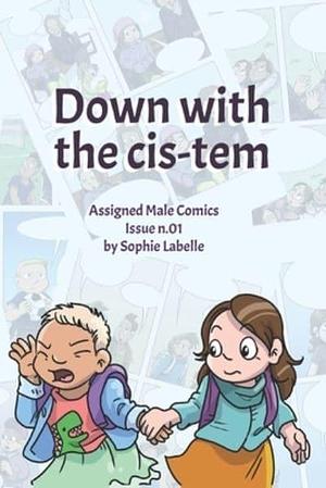 Down with the cis-tem by Sophie Labelle