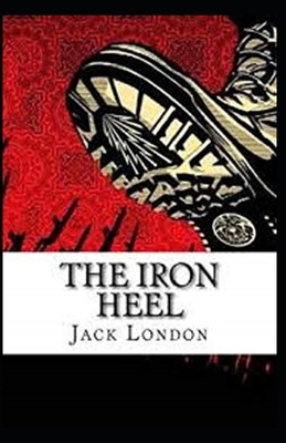 The Iron Heel Illustrated by Jack London