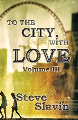 To the City, With Love by Steve Slavin