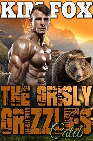 The Grisly Grizzlies: Caleb by Kim Fox