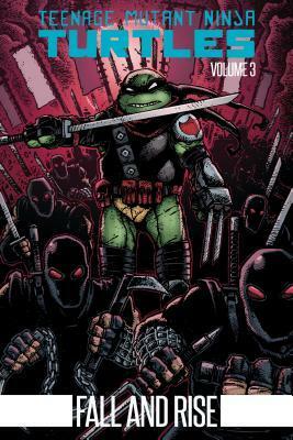 Teenage Mutant Ninja Turtles Volume 3: Fall and Rise by Kevin Eastman, Mateus Santolouco, Tom Waltz