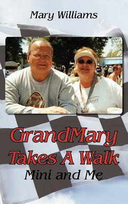 Grandmary Takes a Walk: Mini and Me by Mary Williams
