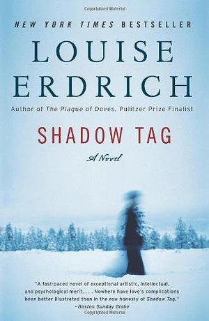 Shadow Tag: A Novel by Louise Erdrich, Louise Erdrich
