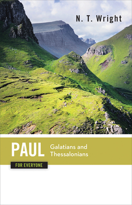 Paul for Everyone: Galatians and Thessalonians by N.T. Wright