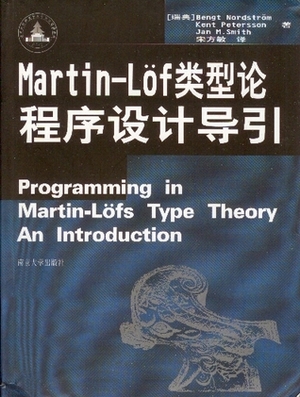 Programming In Martin Löf's Type Theory: An Introduction by Kent Petersson, Jan M. Smith, Bengt Nordström