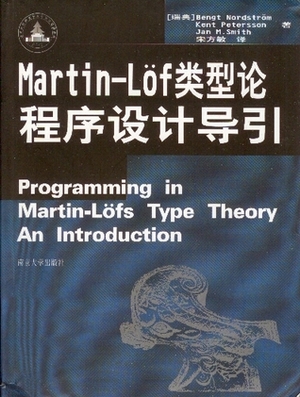 Programming In Martin Löf's Type Theory: An Introduction by Jan M. Smith, Kent Petersson, Bengt Nordström