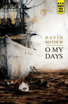 O My Days by David Mathew