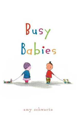 Busy Babies by Amy Schwartz