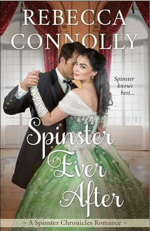 Spinster Ever After by Rebecca Connolly