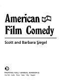 American Film Comedy by Scott Siegel, Barbara Siegel