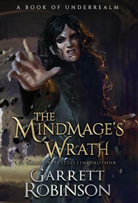 The Mindmage's Wrath by Garrett Robinson