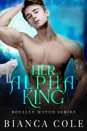 Her Alpha King by Bianca Cole