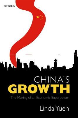 China's Growth: The Making of an Economic Superpower by Linda Yueh