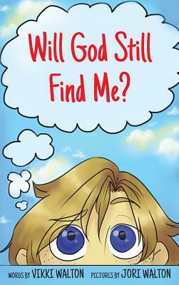 Will God Still Find Me? by Vikki Walton