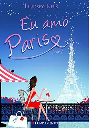 Eu Amo Paris by Lindsey Kelk