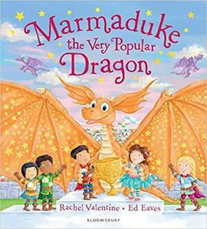 Marmaduke the Very Popular Dragon by Ed Eaves, Rachel Valentine