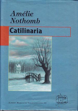 Catilinaria by Amélie Nothomb, Amélie Nothomb