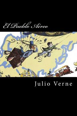 El Pueblo Aereo (Spanish Edition) by Jules Verne