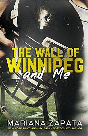 The Wall of Winipeg and Me  by Mariana Zapata