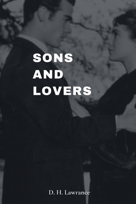 Sons and Lovers by David Herbert Lawrence Annotated Edition by D.H. Lawrence