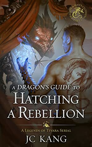 A Dragons Guide to Hatching a Rebellion by J.C. Kang