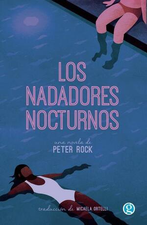 Los nadadores nocturnos by Peter Rock