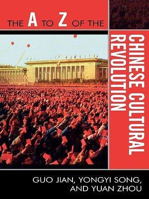 The A to Z of the Chinese Cultural Revolution by Guo Jian