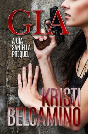 Gia by Kristi Belcamino