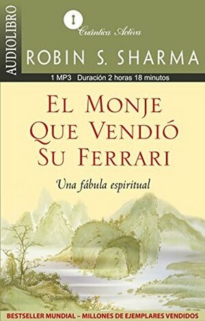 El monje que vendio su ferrari / The Monk Who Sold His Ferrari: Una fabula espiritual / A Spiritual Fable by Robin S. Sharma