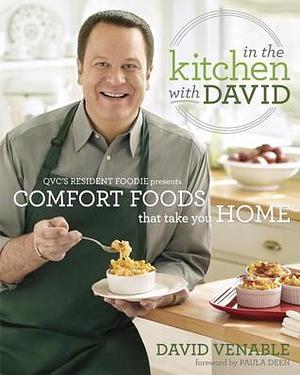 In the Kitchen with David: QVC's Resident Foodie Presents Comfort Foods That Take You Home: A Cookbook by David Venable, David Venable, Paula Deen