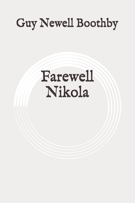 Farewell Nikola: Original by Guy Newell Boothby
