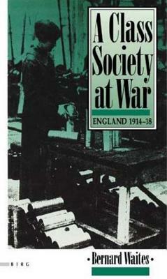 A Class Society at War by Bernard Waites