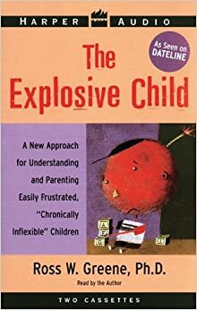 Explosive Child by Ross W. Greene