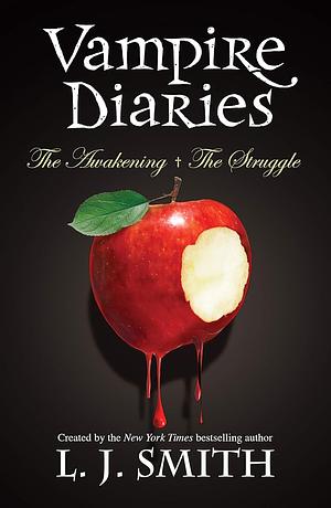 The Vampire Diaries: The Awakening and the Struggle by L.J. Smith