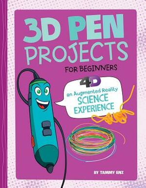 3D Pen Projects for Beginners: 4D an Augmented Reading Experience by Tammy Enz