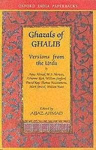 Ghazals of Ghalib: Versions from the Urdu, by Aijaz Ahmad, Mirza Asadullah Khan Ghalib